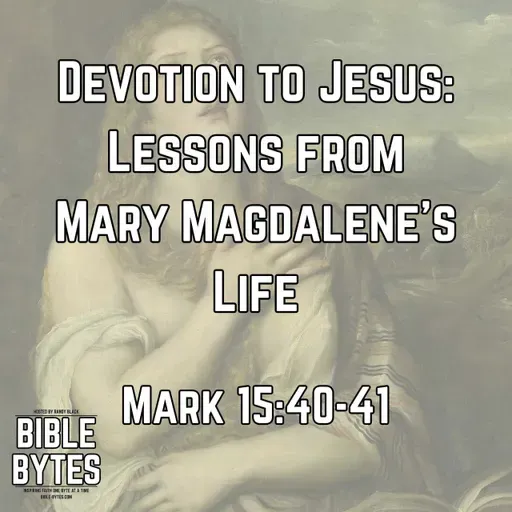 Devotion to Jesus: Lessons from Mary Magdalene’s Life