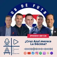 E289 C26: ¿Cruz Azul merece La Décima?