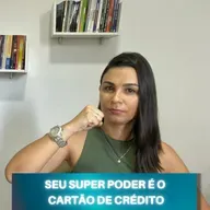 Você tem um SUPER PODER sabia? O CARTÃO DE CRÉDITO