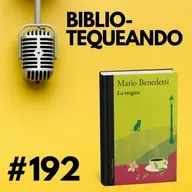 192 - ¿Puede Dios darnos un instante de luz? La tregua de Mario Benedetti