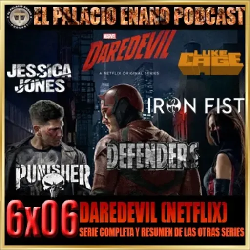El Palacio Enano 6x06 DAREDEVIL (NETFLIX). ANÁLISIS DE LA SERIE COMPLETA Y RESUMEN DE LAS SERIES DE NETFLIX
