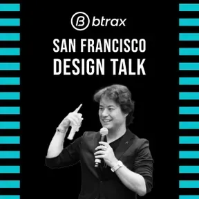 BTRAXのCEOによるサンフランシスコ・デザイントーク