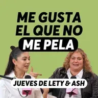 Mandé el mensaje que me daba pánico Jueves Lety & Ash | Episodio 637