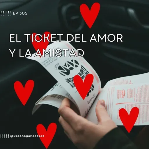 305.- El ticket del amor y la amistad