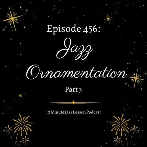 Episode 456 - Ornamentation Part 3