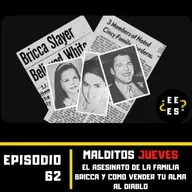#62 - Malditos Jueves: El asesinato de la familia Bricca y cómo vender tu alma al diablo
