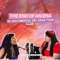 THE END OF AN ERA: el documental del Eras Tour (Parte 1)