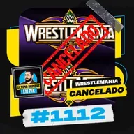 UHEP #1112 - Lío monumental con WrestleMania 42