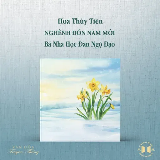 #232 Hoa thủy tiên nghênh đón năm mới, Bá Nha học đàn ngộ đạo | Văn hóa truyền thống