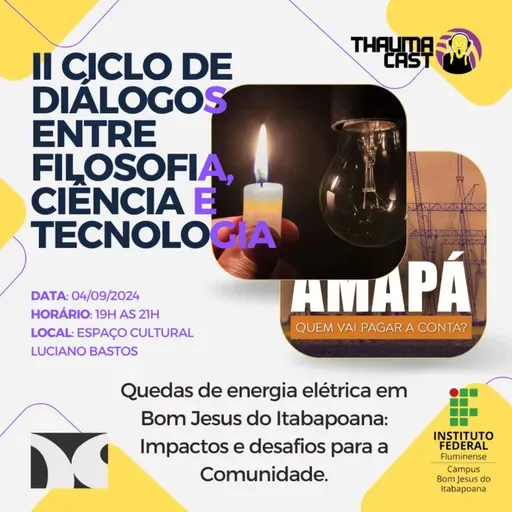 THAUMACAST #46 - QUEDAS DE ENERGIA ELÉTRICA EM BOM JESUS DO ITABAPOANA, IMPACTOS E DESAFIOS PARA A COMUNIDADE