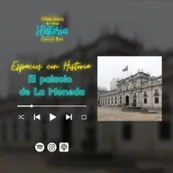 Espacios con Historia - El palacio de La Moneda 