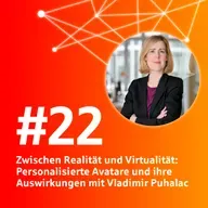 #22 Zwischen Realität und Virtualität: Personalisierte Avatare und ihre Auswirkungen mit Vladimir Puhalac