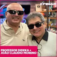 EP 668 - JOÃO CLAUDIO MORENO E DIDEKA