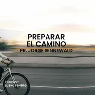 Preparar el camino - Pr. Jorge Sennewald