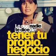 Lo que nadie te dice de tener tu propio negocio | 304