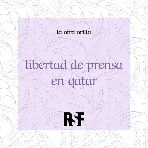 la otra orilla - libertad de prensa en qatar