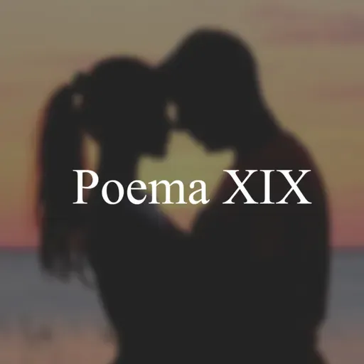 Pablo Neruda - Poema XIX