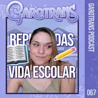 67| Como foi ser LGBT na escola? Lembranças e traumas escolares