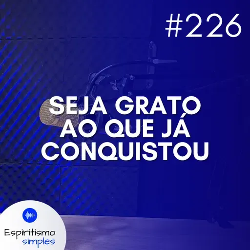 #226 - Seja grato ao que já conquistou
