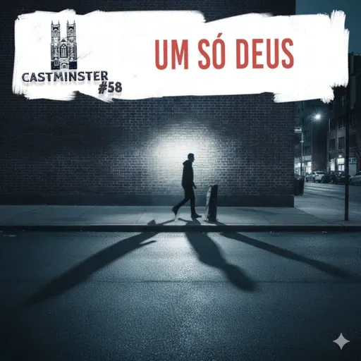 #58 - UM SÓ DEUS
