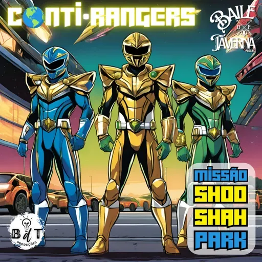 Um Shot Na Taverna - Contirangers Pt.IV: Missão Shooh-Shah Park