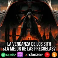 S9 Ep43: La Venganza de los Sith, ¿la mejor de las precuelas de Star Wars?