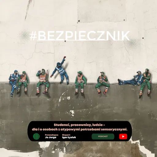 S07E03 #Bezpiecznik | Studenci, pracownicy, ludzie - dla i o osobach z atypowymi potrzebami sensorycznymi