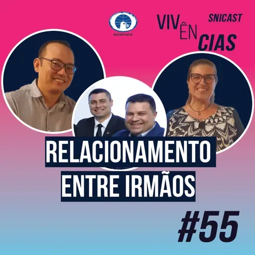 VIVÊNCIAS #55 - Irmãos