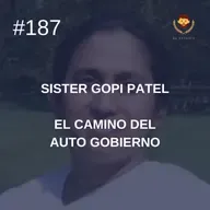 #187 - Sister Gopi Patel: El camino del auto gobierno
