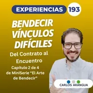 Bendecir Vínculos Difíciles: Del Contrato al Encuentro — El Arte de Bendecir Experiencias 193