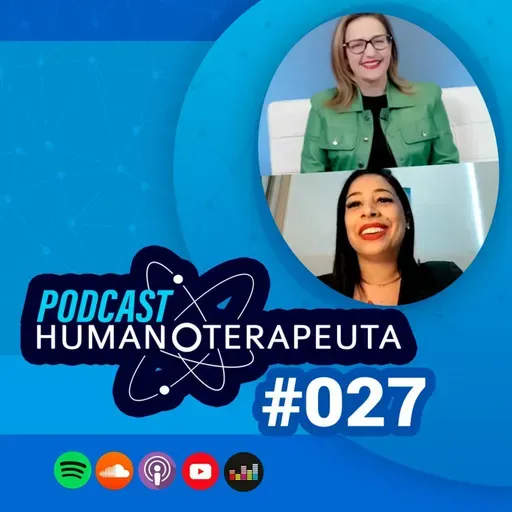 VIVENDO DE TERAPIA COM MÔNICA SAMPAIO | PODCAST HUMANOTERAPEUTA #027