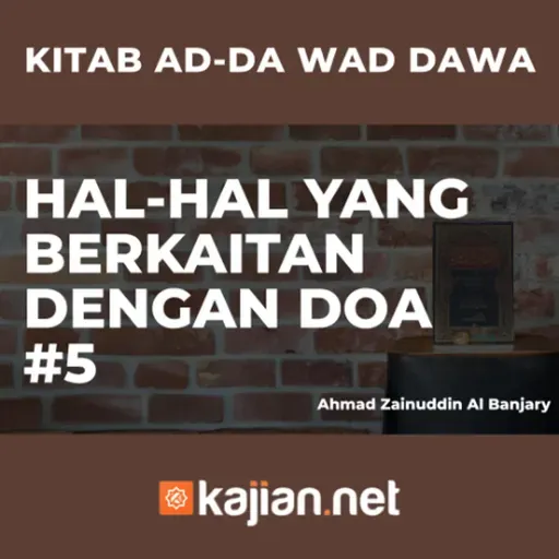 Hal-Hal yang berkaitan dengan Doa #5 - Ustadz Ahmad Zainuddin Al Banjary