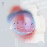 Servir - Verbo Cristão | Tatiane Nascimento | Série Igrejar