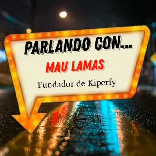 Parlando con... Mau Lamas - Fundador de Kiperfy