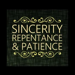 Sincerity, Repentance & Patience