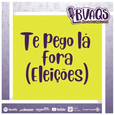 #BVAQS - Te Pego La Fora (Eleições)