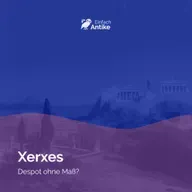 Xerxes – Despot ohne Maß?