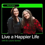 The Science of Happiness: How To Live The Life You Want with Dr. Laurie Santos