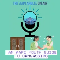 Episode 10: "An AAPI Youth Guide to Canvassing"