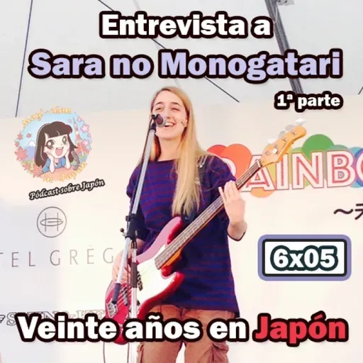 6x05 Entrevista a Sara no Monogatari (1ª parte) - Veinte años en Japón -