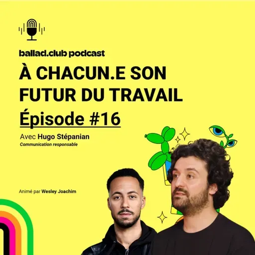 #16 • Hugo Stépanian : communication responsable pour un futur souhaitable