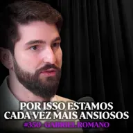 Psicólogo Alerta: Esses Tipos de Pensamento Estão te Tornando Mais Ansioso! - Gabriel Romano | Lutz Podcast #350