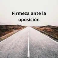 Firmeza ante la oposición
