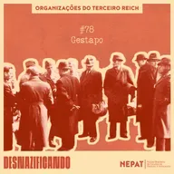 #78 - Gestapo [Série: Organizações do Terceiro Reich | Episódio 03]