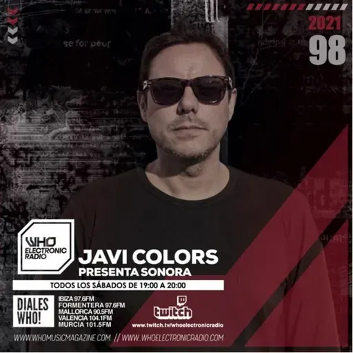 PROGRAMA 98 SONORA WHO ELECTRONIC RADIO  - JAVI COLORS