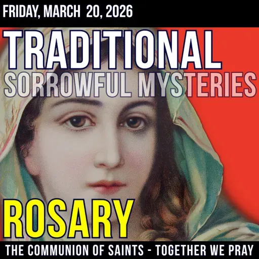 TRADITONAL ROSARY - SLOW PACED - Sorrowful Mysteries of the Rosary - Friday, March 20, 2026