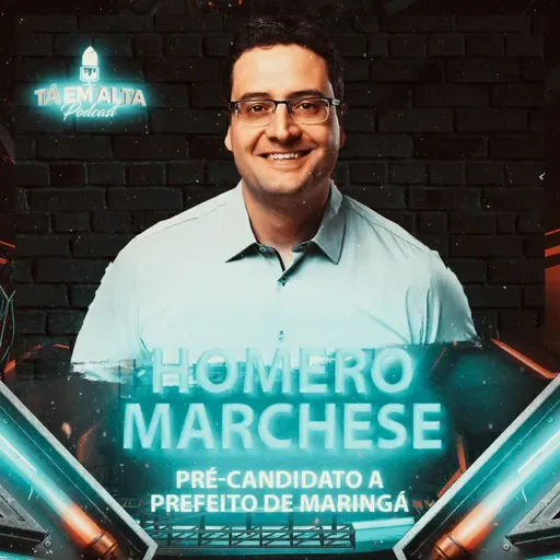 #115 Homero Marchese | Tá Em Alta Podcast