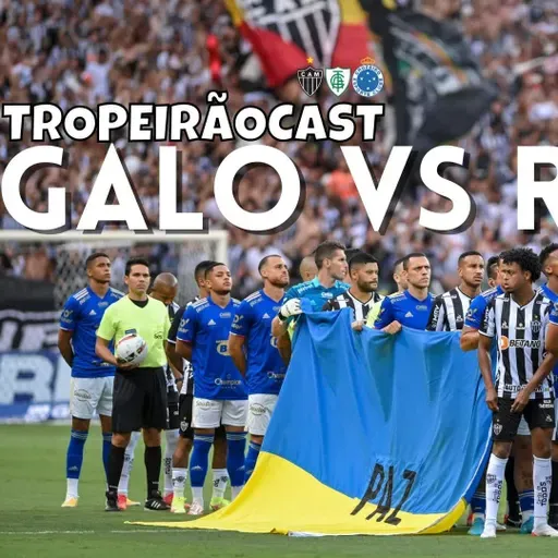 TROPEIRÃOCAST 127 - CLÁSSICO DA PAZ?