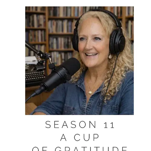 Season 11 - Episode 8 - Finding Gratitude As the Story Unfolds
