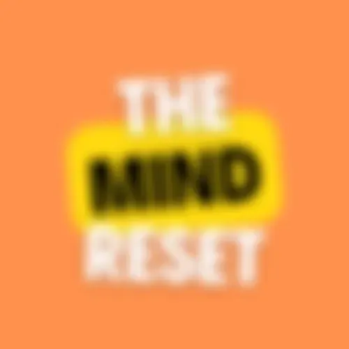 The Mind Reset - Podcast